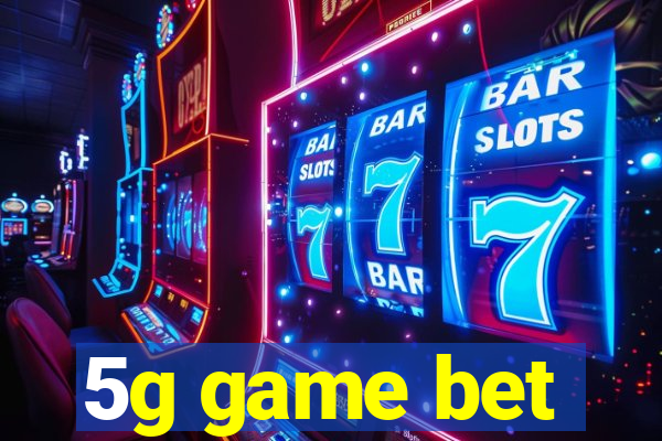 5g game bet